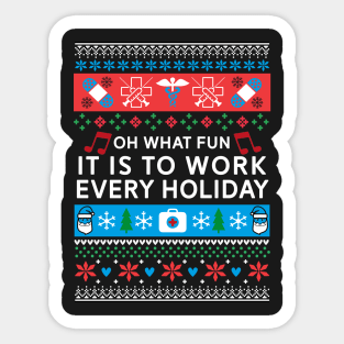 Oh What Fun It Is To Work Every Holiday - Funny Nurse Sticker